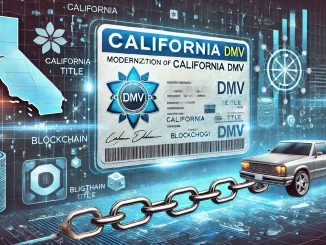 Revolutionary Blockchain: California DMV Digitizes Vehicle Titles